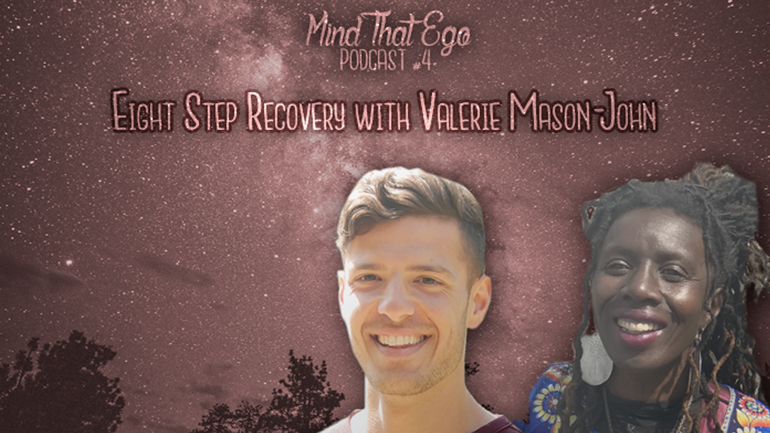 MindThatEgo Podcast Episode #4: Eight Step Recovery with Valerie Mason-John